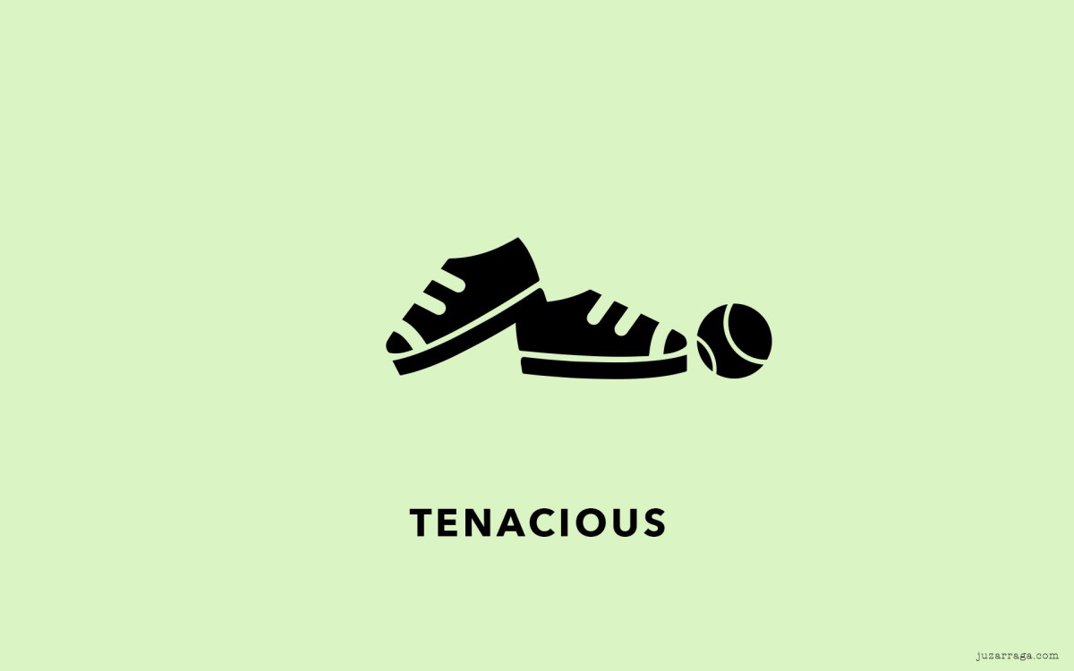 Tenacious